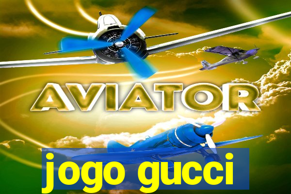 jogo gucci